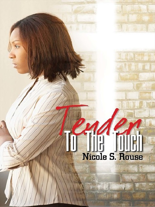 Title details for Tender to the Touch by Nicole S. Rouse - Available